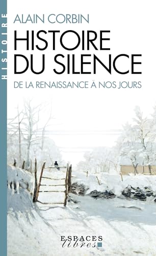 Histoire du silence (Espaces Libres - Histoire): De la Reanissance à nos jours von ALBIN MICHEL