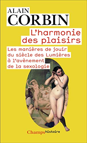L'harmonie des plaisirs: Les manières de jouir du siècle des Lumières à l'avènement de la sexologie von FLAMMARION