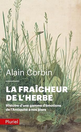 La fraicheur de l'herbe: Histoire d'une gamme d'émotions de l'Antiquité à nos jours