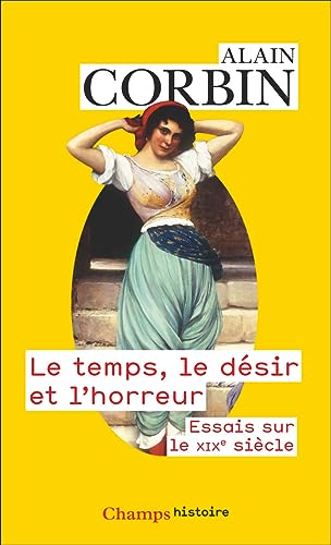 Le temps, le désir et l'horreur: Essais sur le XIXᵉ siècle Le temps, le désir et l'horreur: Essais sur le XIXᵉ siècle von FLAMMARION