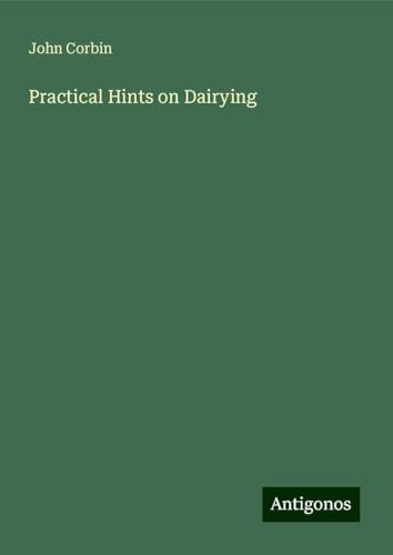 Practical Hints on Dairying von Antigonos Verlag