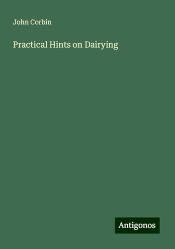 Practical Hints on Dairying von Antigonos Verlag