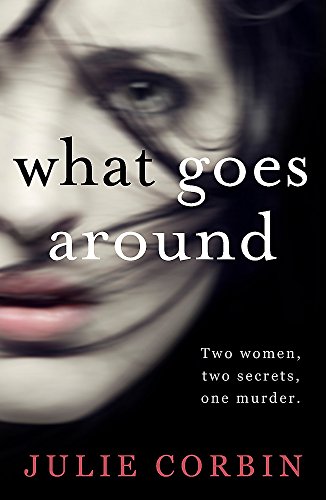 What Goes Around: An utterly gripping psychological thriller for 2024 packed with nail-biting twists