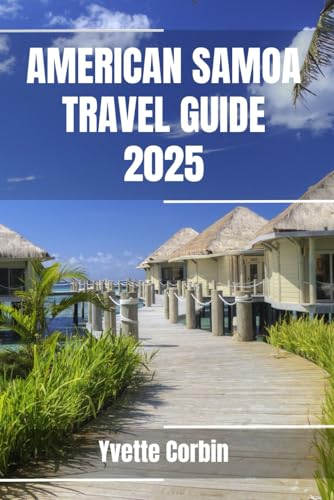 AMERICAN SAMOA TRAVEL GUIDE 2025: Discover American Samoa’s Accommodations, Gastronomic Delight and Entertainment. Practical Tips and Local Insights AMERICAN SAMOA TRAVEL GUIDE 2025: Discover American Samoa’s Accommodations, Gastronomic Delight and Entertainment. Practical Tips and Local Insights von Independently published