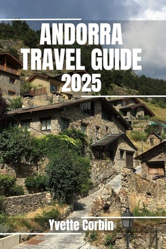ANDORRA TRAVEL GUIDE 2025: Discover Andorra’s Accommodations, Gastronomic Delight and Entertainment. Practical Tips and Local Insights ANDORRA TRAVEL GUIDE 2025: Discover Andorra’s Accommodations, Gastronomic Delight and Entertainment. Practical Tips and Local Insights von Independently published