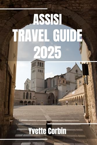 ASSISI TRAVEL GUIDE 2025: Discover Assisi’s Accommodations, Gastronomic Delight and Entertainment. Practical Tips and Local Insights ASSISI TRAVEL GUIDE 2025: Discover Assisi’s Accommodations, Gastronomic Delight and Entertainment. Practical Tips and Local Insights von Independently published