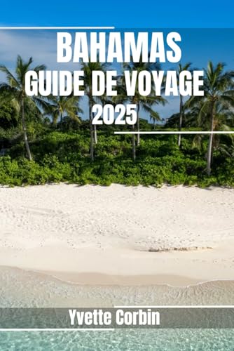 BAHAMAS GUIDE DE VOYAGE 2025: Découvrez les options d'hébergement, de restauration et de divertissement aux Bahamas. Conseils pratiques et informations locales BAHAMAS GUIDE DE VOYAGE 2025: Découvrez les options d'hébergement, de restauration et de divertissement aux Bahamas. Conseils pratiques et informations locales von Independently published