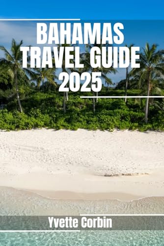 BAHAMAS TRAVEL GUIDE 2025: Discover Bahamas’s Accommodations, Gastronomic Delight and Entertainment. Practical Tips and Local Insights BAHAMAS TRAVEL GUIDE 2025: Discover Bahamas’s Accommodations, Gastronomic Delight and Entertainment. Practical Tips and Local Insights von Independently published