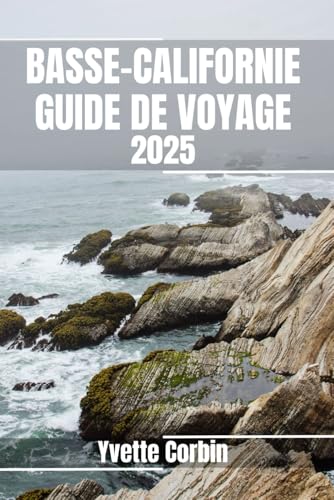 BASSE-CALIFORNIE GUIDE DE VOYAGE 2025: Découvrez les options d'hébergement, de restauration et de divertissement en Basse-Californie. Conseils pratiques et informations locales BASSE-CALIFORNIE GUIDE DE VOYAGE 2025: Découvrez les options d'hébergement, de restauration et de divertissement en Basse-Californie. Conseils pratiques et informations locales von Independently published