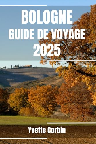 BOLOGNE GUIDE DE VOYAGE 2025: Découvrez les hébergements, les restaurants et les divertissements de Bologne. Conseils pratiques et informations locales BOLOGNE GUIDE DE VOYAGE 2025: Découvrez les hébergements, les restaurants et les divertissements de Bologne. Conseils pratiques et informations locales von Independently published