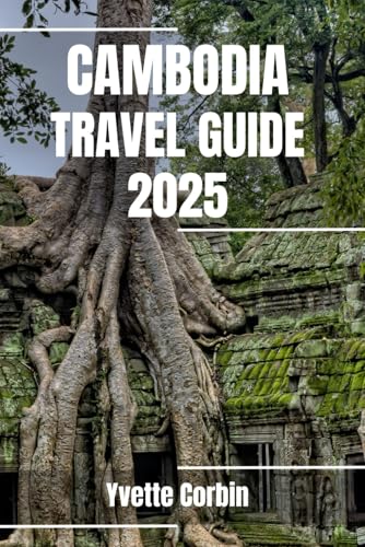 CAMBODIA TRAVEL GUIDE 2025: Discover Cambodia’s Accommodations, Gastronomic Delight and Entertainment. Practical Tips and Local Insights CAMBODIA TRAVEL GUIDE 2025: Discover Cambodia’s Accommodations, Gastronomic Delight and Entertainment. Practical Tips and Local Insights von Independently published