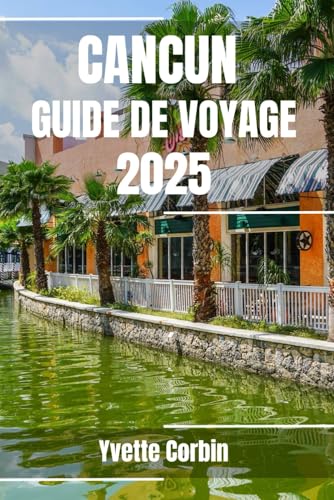 CANCUN GUIDE DE VOYAGE 2025: Découvrez les hébergements, les restaurants et les divertissements de Cancún. Conseils pratiques et informations locales CANCUN GUIDE DE VOYAGE 2025: Découvrez les hébergements, les restaurants et les divertissements de Cancún. Conseils pratiques et informations locales von Independently published
