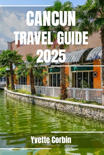 CANCUN TRAVEL GUIDE 2025: Discover Cancun’s Accommodations, Gastronomic Delight and Entertainment. Practical Tips and Local Insights CANCUN TRAVEL GUIDE 2025: Discover Cancun’s Accommodations, Gastronomic Delight and Entertainment. Practical Tips and Local Insights von Independently published