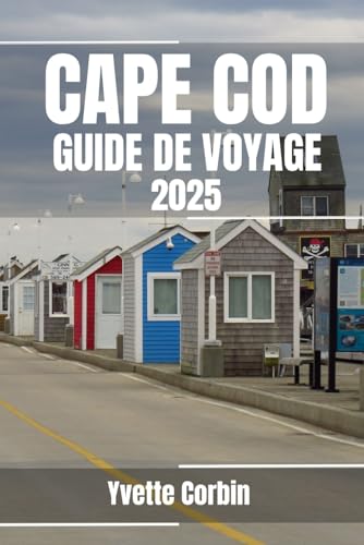 CAPE COD GUIDE DE VOYAGE 2025: Découvrez les options d'hébergement, de restauration et de divertissement de Cape Cod. Conseils pratiques et informations locales CAPE COD GUIDE DE VOYAGE 2025: Découvrez les options d'hébergement, de restauration et de divertissement de Cape Cod. Conseils pratiques et informations locales von Independently published