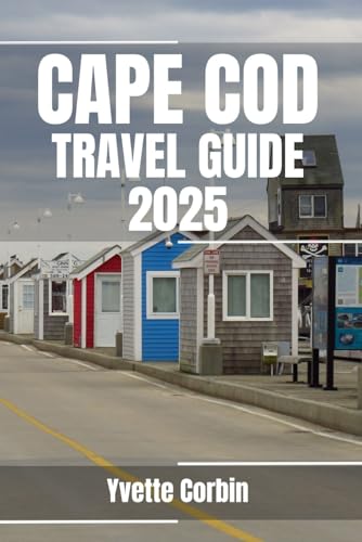 CAPE COD TRAVEL GUIDE 2025: Discover Cape Cod’s Accommodations, Gastronomic Delight and Entertainment. Practical Tips and Local Insights CAPE COD TRAVEL GUIDE 2025: Discover Cape Cod’s Accommodations, Gastronomic Delight and Entertainment. Practical Tips and Local Insights von Independently published