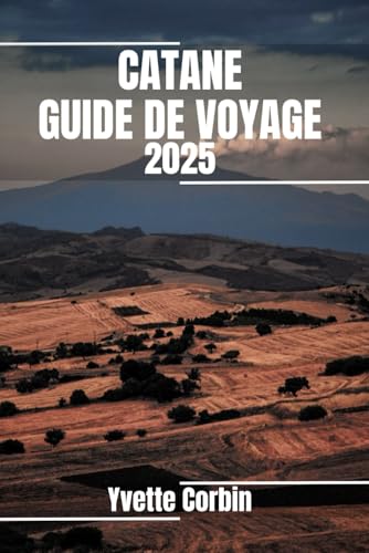 CATANE GUIDE DE VOYAGE 2025: Découvrez les options d'hébergement, de restauration et de divertissement de Catane. Conseils pratiques et informations locales CATANE GUIDE DE VOYAGE 2025: Découvrez les options d'hébergement, de restauration et de divertissement de Catane. Conseils pratiques et informations locales von Independently published