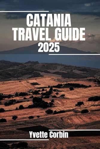 CATANIA TRAVEL GUIDE 2025: Discover Catania’s Accommodations, Gastronomic Delight and Entertainment. Practical Tips and Local Insights CATANIA TRAVEL GUIDE 2025: Discover Catania’s Accommodations, Gastronomic Delight and Entertainment. Practical Tips and Local Insights von Independently published