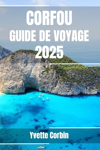 CORFOU GUIDE DE VOYAGE 2025: Découvrez l'hébergement, la restauration et les divertissements de Corfou. Conseils pratiques et informations locales CORFOU GUIDE DE VOYAGE 2025: Découvrez l'hébergement, la restauration et les divertissements de Corfou. Conseils pratiques et informations locales von Independently published