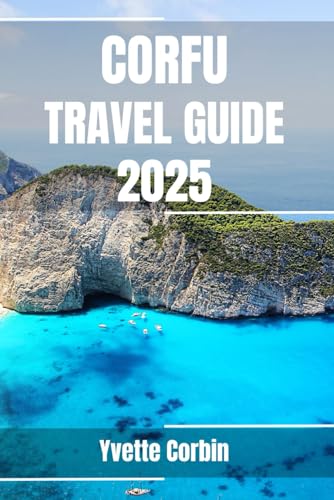CORFU TRAVEL GUIDE 2025: Discover Corfu’s Accommodations, Gastronomic Delight and Entertainment. Practical Tips and Local Insights CORFU TRAVEL GUIDE 2025: Discover Corfu’s Accommodations, Gastronomic Delight and Entertainment. Practical Tips and Local Insights von Independently published