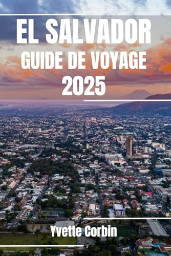 EL SALVADOR GUIDE DE VOYAGE 2025: Découvrez les hébergements, les restaurants et les divertissements du Salvador. Conseils pratiques et informations locales EL SALVADOR GUIDE DE VOYAGE 2025: Découvrez les hébergements, les restaurants et les divertissements du Salvador. Conseils pratiques et informations locales von Independently published