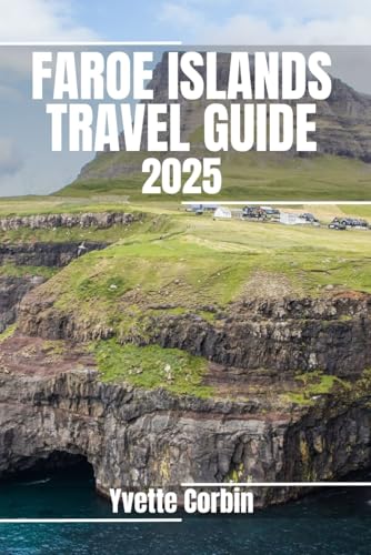 FAROE ISLANDS TRAVEL GUIDE 2025: Discover Faroe Islands’s Accommodations, Gastronomic Delight and Entertainment. Practical Tips and Local Insights FAROE ISLANDS TRAVEL GUIDE 2025: Discover Faroe Islands’s Accommodations, Gastronomic Delight and Entertainment. Practical Tips and Local Insights von Independently published