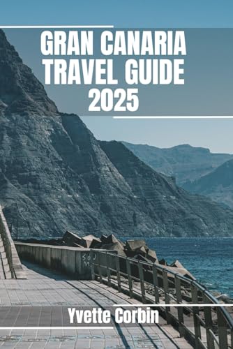 GRAN CANARIA TRAVEL GUIDE 2025: Discover Gran Canaria’s Accommodations, Gastronomic Delight and Entertainment. Practical Tips and Local Insights GRAN CANARIA TRAVEL GUIDE 2025: Discover Gran Canaria’s Accommodations, Gastronomic Delight and Entertainment. Practical Tips and Local Insights von Independently published