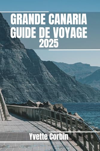 GRANDE CANARIA GUIDE DE VOYAGE 2025: Découvrez les hébergements, les délices culinaires et les options de divertissement de Grane Canaria. Conseils pratiques et informations locales GRANDE CANARIA GUIDE DE VOYAGE 2025: Découvrez les hébergements, les délices culinaires et les options de divertissement de Grane Canaria. Conseils pratiques et informations locales von Independently published
