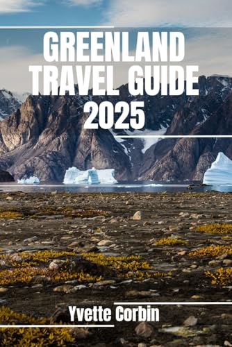 GREENLAND TRAVEL GUIDE 2025: Discover Greenland’s Accommodations, Gastronomic Delight and Entertainment. Practical Tips and Local Insights GREENLAND TRAVEL GUIDE 2025: Discover Greenland’s Accommodations, Gastronomic Delight and Entertainment. Practical Tips and Local Insights von Independently published
