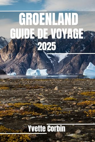 GROENLAND GUIDE DE VOYAGE 2025: Découvrez l'hébergement, la restauration et les divertissements du Groenland. Conseils pratiques et informations locales GROENLAND GUIDE DE VOYAGE 2025: Découvrez l'hébergement, la restauration et les divertissements du Groenland. Conseils pratiques et informations locales von Independently published