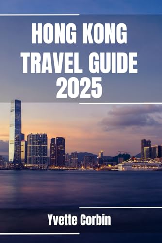 HONG KONG TRAVEL GUIDE 2025: Discover Hong Kong’s Accommodations, Gastronomic Delight and Entertainment. Practical Tips and Local Insights HONG KONG TRAVEL GUIDE 2025: Discover Hong Kong’s Accommodations, Gastronomic Delight and Entertainment. Practical Tips and Local Insights von Independently published