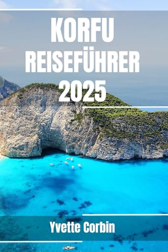KORFU REISEFÜHRER 2025: Entdecken Sie Korfus Unterkünfte, gastronomische Genüsse und Unterhaltung. Praktische Tipps und lokale Einblicke KORFU REISEFÜHRER 2025: Entdecken Sie Korfus Unterkünfte, gastronomische Genüsse und Unterhaltung. Praktische Tipps und lokale Einblicke von Independently published