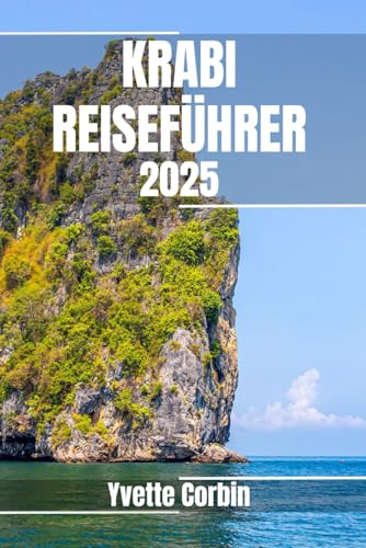 KRABI REISEFÜHRER 2025: Entdecken Sie Krabis Unterkünfte, gastronomische Genüsse und Unterhaltung. Praktische Tipps und lokale Einblicke KRABI REISEFÜHRER 2025: Entdecken Sie Krabis Unterkünfte, gastronomische Genüsse und Unterhaltung. Praktische Tipps und lokale Einblicke von Independently published