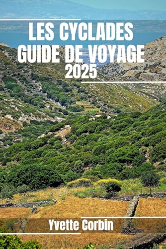 LES CYCLADES GUIDE DE VOYAGE 2025: Découvrez les hébergements, les délices gastronomiques et les possibilités de divertissement des Cyclades. Conseils pratiques et informations locales LES CYCLADES GUIDE DE VOYAGE 2025: Découvrez les hébergements, les délices gastronomiques et les possibilités de divertissement des Cyclades. Conseils pratiques et informations locales von Independently published