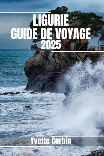 LIGURIE GUIDE DE VOYAGE 2025: Découvrez l'hébergement, les délices gastronomiques et les divertissements de la Ligurie. Conseils pratiques et informations locales LIGURIE GUIDE DE VOYAGE 2025: Découvrez l'hébergement, les délices gastronomiques et les divertissements de la Ligurie. Conseils pratiques et informations locales von Independently published