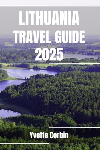 LITHUANIA TRAVEL GUIDE 2025: Discover Lithuania’s Accommodations, Gastronomic Delight and Entertainment. Practical Tips and Local Insights LITHUANIA TRAVEL GUIDE 2025: Discover Lithuania’s Accommodations, Gastronomic Delight and Entertainment. Practical Tips and Local Insights von Independently published