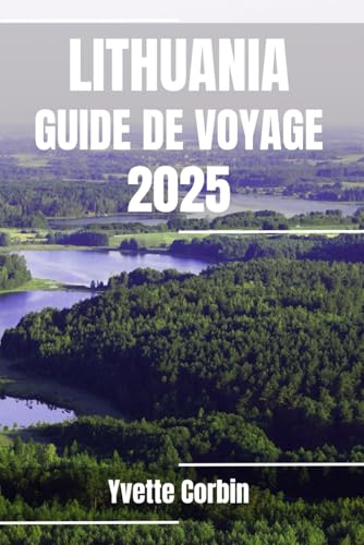 LITUANIE GUIDE DE VOYAGE 2025: Découvrez l'hébergement, la restauration et les divertissements en Lituanie. Conseils pratiques et informations locales LITUANIE GUIDE DE VOYAGE 2025: Découvrez l'hébergement, la restauration et les divertissements en Lituanie. Conseils pratiques et informations locales von Independently published