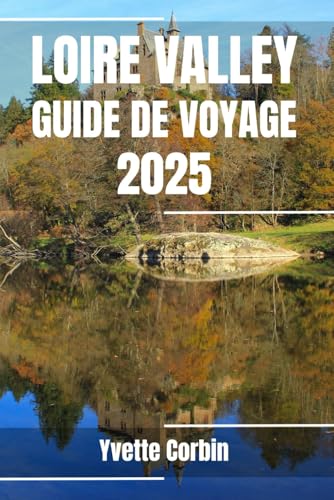 LOIRE VALLEY GUIDE DE VOYAGE 2025: Découvrez les hébergements, la gastronomie et les divertissements du Val de Loire. Conseils pratiques et informations locales LOIRE VALLEY GUIDE DE VOYAGE 2025: Découvrez les hébergements, la gastronomie et les divertissements du Val de Loire. Conseils pratiques et informations locales von Independently published