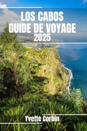 LOS CABOS GUIDE DE VOYAGE 2025: Découvrez les options d'hébergement, de restauration et de divertissement à Los Cabos. Conseils pratiques et informations locales LOS CABOS GUIDE DE VOYAGE 2025: Découvrez les options d'hébergement, de restauration et de divertissement à Los Cabos. Conseils pratiques et informations locales von Independently published