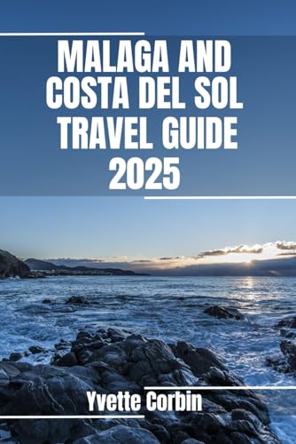 MALAGA AND COSTA DEL SOL TRAVEL GUIDE 2025: Discover Málaga and the Costa del Sol’s Accommodations, Gastronomic Delight and Entertainment. Practical Tips and Local Insights MALAGA AND COSTA DEL SOL TRAVEL GUIDE 2025: Discover Málaga and the Costa del Sol’s Accommodations, Gastronomic Delight and Entertainment. Practical Tips and Local Insights von Independently published