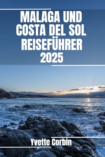 MALAGA UND COSTA DEL SOL REISEFÜHRER 2025: Entdecken Sie Málaga und die Unterkünfte, gastronomischen Genüsse und Unterhaltungsmöglichkeiten an der Costa del Sol. Praktische Tipps und lokale Einblicke MALAGA UND COSTA DEL SOL REISEFÜHRER 2025: Entdecken Sie Málaga und die Unterkünfte, gastronomischen Genüsse und Unterhaltungsmöglichkeiten an der Costa del Sol. Praktische Tipps und lokale Einblicke von Independently published