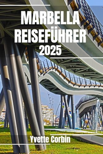 MARBELLA REISEFÜHRER 2025: Entdecken Sie Marbellas Unterkünfte, gastronomische Genüsse und Unterhaltung. Praktische Tipps und lokale Einblicke MARBELLA REISEFÜHRER 2025: Entdecken Sie Marbellas Unterkünfte, gastronomische Genüsse und Unterhaltung. Praktische Tipps und lokale Einblicke von Independently published