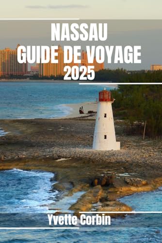 NASSAU GUIDE DE VOYAGE 2025: Découvrez les hébergements, les restaurants et les divertissements de Nassau. Conseils pratiques et informations locales NASSAU GUIDE DE VOYAGE 2025: Découvrez les hébergements, les restaurants et les divertissements de Nassau. Conseils pratiques et informations locales von Independently published