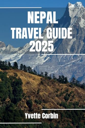 NEPAL TRAVEL GUIDE 2025: Discover Nepal’s Accommodations, Gastronomic Delight and Entertainment. Practical Tips and Local Insights NEPAL TRAVEL GUIDE 2025: Discover Nepal’s Accommodations, Gastronomic Delight and Entertainment. Practical Tips and Local Insights von Independently published