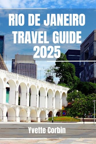 RIO DE JANEIRO TAVEL GUIDE 2025: Discover Rio de Janeiro’s Accommodations, Gastronomic Delight and Entertainment. Practical Tips and Local Insights RIO DE JANEIRO TAVEL GUIDE 2025: Discover Rio de Janeiro’s Accommodations, Gastronomic Delight and Entertainment. Practical Tips and Local Insights von Independently published