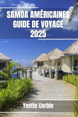 SAMOA AMÉRICAINES GUIDE DE VOYAGE 2025: Découvrez les options d'hébergement, de restauration et de divertissement aux Samoa américaines. Conseils pratiques et informations locales SAMOA AMÉRICAINES GUIDE DE VOYAGE 2025: Découvrez les options d'hébergement, de restauration et de divertissement aux Samoa américaines. Conseils pratiques et informations locales von Independently published