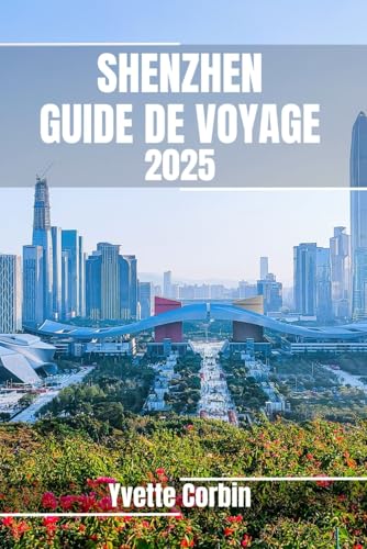 SHENZHEN GUIDE DE VOYAGE 2025: Découvrez les hébergements, les restaurants et les divertissements de Shenzhen. Conseils pratiques et informations locales SHENZHEN GUIDE DE VOYAGE 2025: Découvrez les hébergements, les restaurants et les divertissements de Shenzhen. Conseils pratiques et informations locales von Independently published
