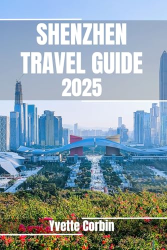 SHENZHEN TRAVEL GUIDE 2025: Discover Shenzhen’s Accommodations, Gastronomic Delight and Entertainment. Practical Tips and Local Insights SHENZHEN TRAVEL GUIDE 2025: Discover Shenzhen’s Accommodations, Gastronomic Delight and Entertainment. Practical Tips and Local Insights von Independently published