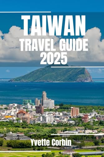 TAIWAN TRAVEL GUIDE 2025: Discover Taiwan’s Accommodations, Gastronomic Delight and Entertainment. Practical Tips and Local Insights TAIWAN TRAVEL GUIDE 2025: Discover Taiwan’s Accommodations, Gastronomic Delight and Entertainment. Practical Tips and Local Insights von Independently published