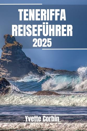 TENERIFFA REISEFÜHRER 2025: Entdecken Sie Teneriffas Unterkünfte, gastronomische Genüsse und Unterhaltung. Praktische Tipps und lokale Einblicke TENERIFFA REISEFÜHRER 2025: Entdecken Sie Teneriffas Unterkünfte, gastronomische Genüsse und Unterhaltung. Praktische Tipps und lokale Einblicke von Independently published