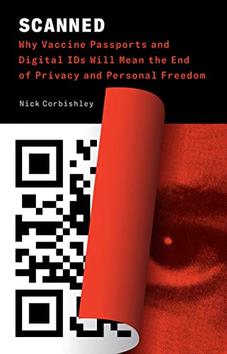 Scanned: Why Vaccine Passports and Digital IDs Will Mean the End of Privacy and Personal Freedom von Chelsea Green Publishing Co
